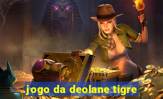 jogo da deolane tigre